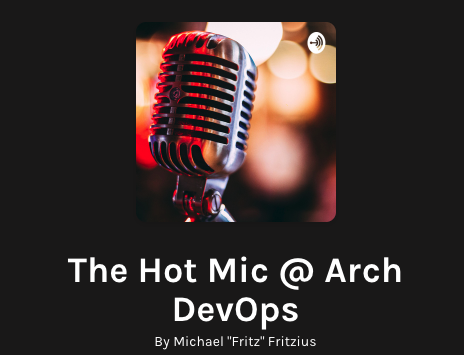 The Hot Mic @ Arch DevOps